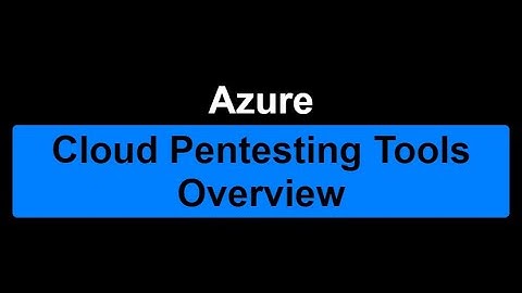 Azure - Cloud Pentesting Tools Overview