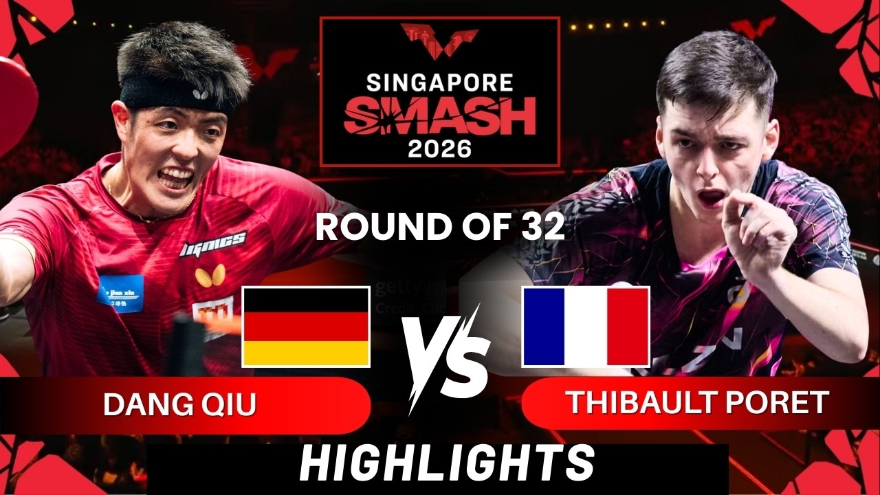 Dang Qiu (11) vs Thibault Poret  - R32 | Singapore Smash 2026