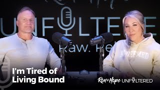 Ron + Hope: Unfiltered  I’m Tired of Living Bound