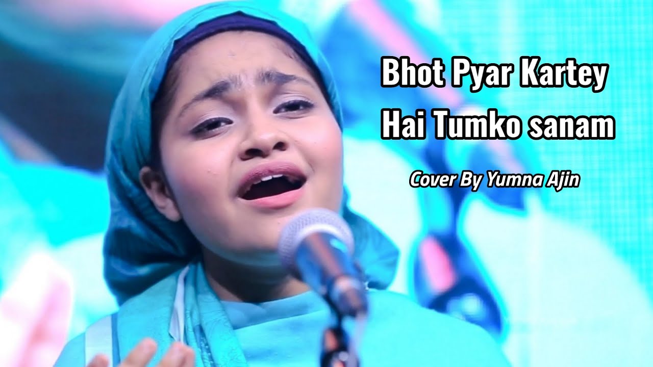 Bhot Pyare Karte hai Tumko Sanam Cover By Yumna Ajin