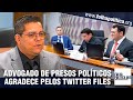 Advogado de presos políticos de Moraes agradece pelos Twitter Files de Elon Musk e exalta:..