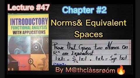 Prove that. Given two Norms on R^n are Equivalent ||x||₁=  Σ(1to n)& ||x||°=Sup|Xi|