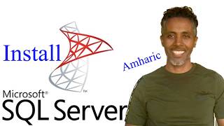 SQL Server 2019 Installation | SQL Server Tutorial in Amharic Part 3 | በአማርኛ