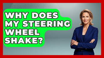 Why Does My Steering Wheel Shake? - Car Collector Enthusiasts