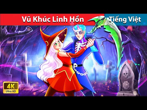 Vũ Khúc Linh Hồn 🌜 Truyện Cổ Tích Việt Nam | WOA – Fairy Tales Tiếng Việt 2023 Mới