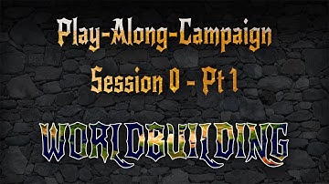 D&D Play-Along-Campaign - Session Zero Worldbuilding