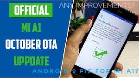 Mi A1 October Security Patch Update|Any Improvements?|Android 9 Pie For Mi A1?