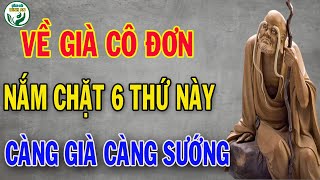 Về già cô đơn nắm chặt 6 thứ này càng già càng sướng - Sống đời bình an