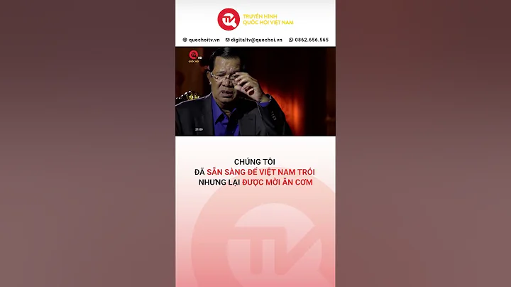 Thủ tướng Hunsen: Chúng tôi sẵn sàng để Việt Nam trói nhưng họ lại mời ăn cơm | Truyền hình Quốc Hội
