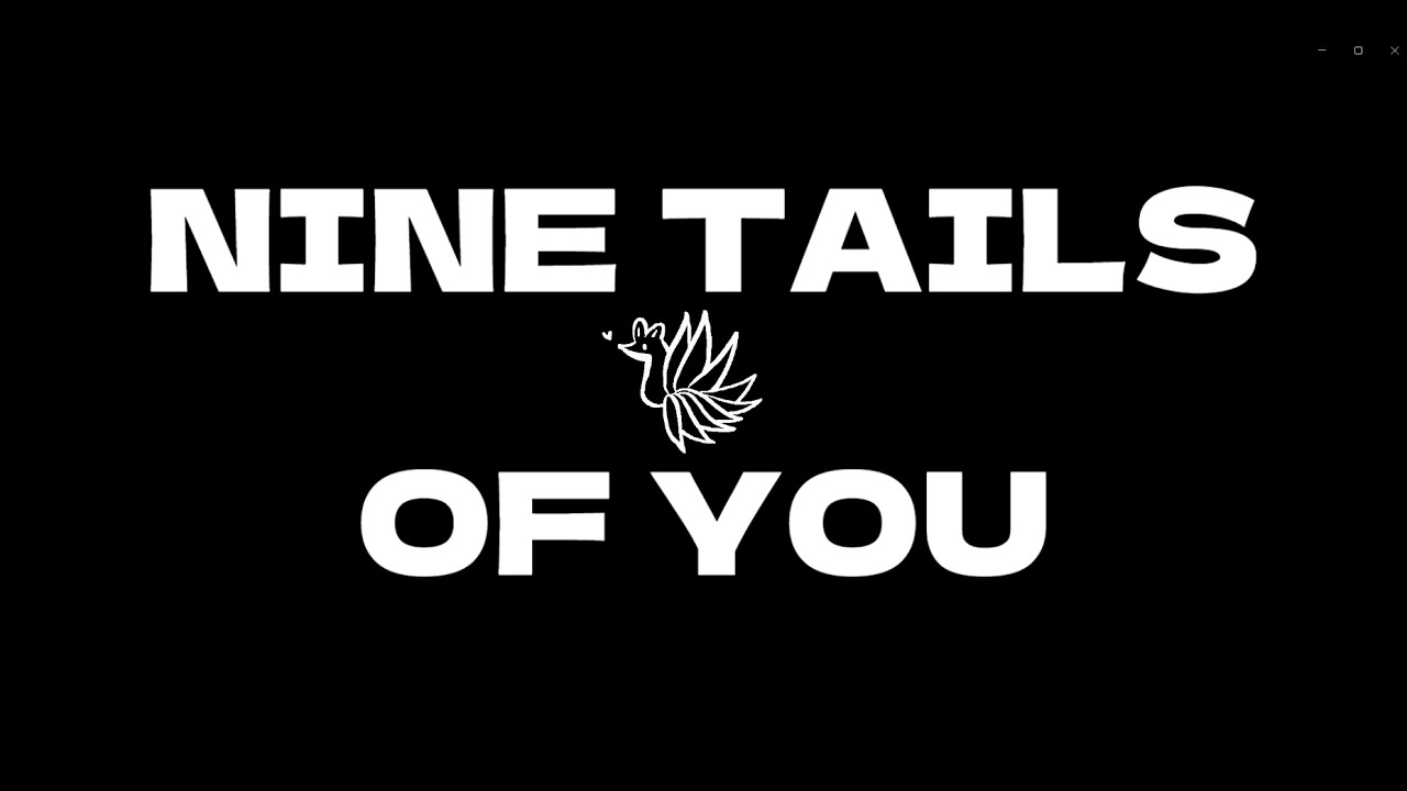 Nine Tails of You