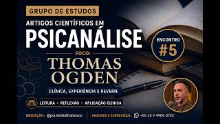 Grupo de Estudos de Artigos   Thomas Ogden #5   2026 05 21