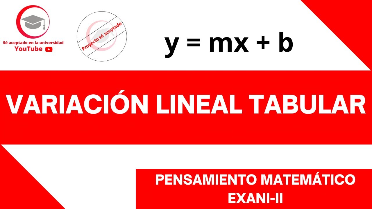 VARIACIÓN LINEAL TABULAR | PENSAMIENTO MATEMÁTICO | EXANI-II 2024