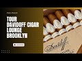 Tour the Davidoff of Geneva Cigar Lounge | Brooklyn, NY