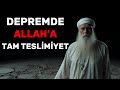 Deprem Anında Allah’a Yakın Olanların Hissettiği 5 Şey | İSLAM