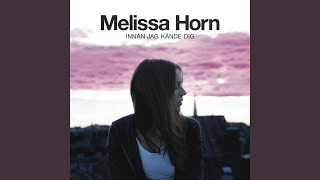 Video thumbnail of "Melissa Horn - Jag saknar dig mindre och mindre"