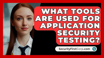 What Tools Are Used For Application Security Testing? - SecurityFirstCorp.com
