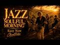 Easy Now | Soulful Morning Jazz Groove