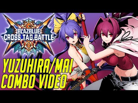 Blazblue Cross Tag Battle - Yuzuhira/Mai Natsume Team Combo Video (1080p60)