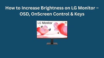 How to Increase Brightness on LG Monitor – OSD, OnScreen Control & Keys