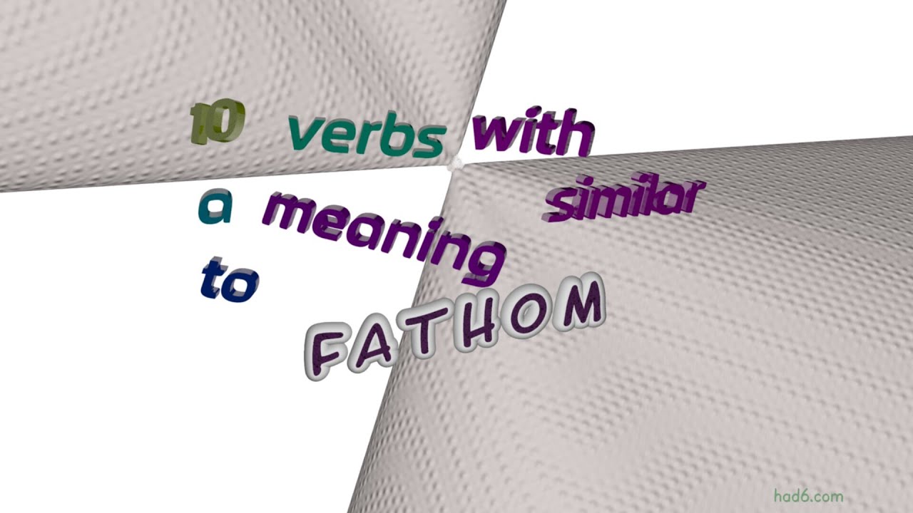 Fathom 11 Verbs Synonym Of Fathom sentence Examples YouTube Fathom 11 Verbs Synonym Of Fathom sentence Examples YouTube