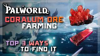 GET CORALUM ORE FAST in Palworld 1.0 🧲 All 3 Farming Methods & Best Location Guide