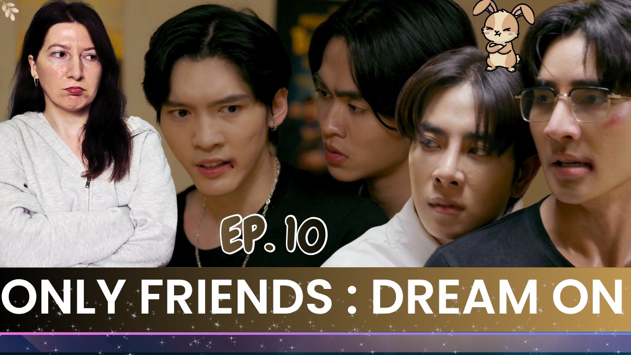 ONLY FRIENDS : DREAM ON | EP.10🍂Reaction | EarthMix ; JossGawin