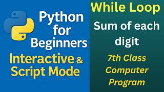 Sum of Each Digit Using While Loop with Output | Python | Class 7 ICSE CBSE