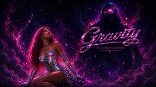 Gravity - REMIX - Wanderflower🌸