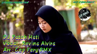 DJ Patah Hati ( Revina Alvira ) || Dangdut Remix Slow || CF RMX