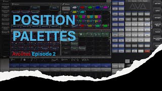 HOW TO MAKE POSITION PALETTES IN AVOLITES (Ep 2)