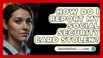 How Do I Report My Social Security Card Stolen? - SecurityFirstCorp.com
