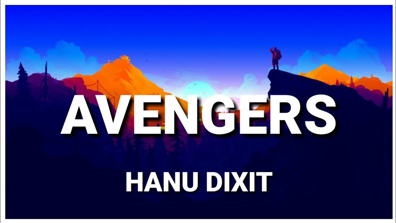 Hanu Dixit   If Avengers Theme Was A Song Lyrics