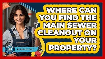 Where Can You Find The Main Sewer Cleanout On Your Property? - Plumbing DIY Daily
