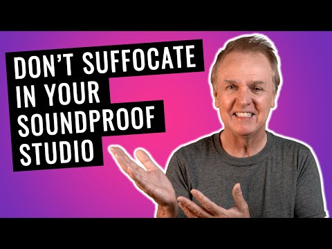 Your soundproof studio - Ventilate, don't suffocate