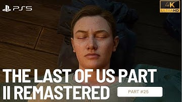 THE LAST OF US 2  REMASTERED Gameplay Walkthrough Part 25 [4K  60FPS PS5] - No Commentary