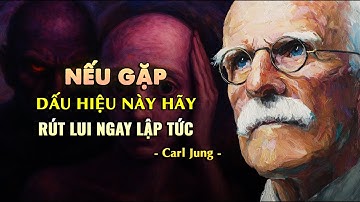 Dấu hiệu tâm lý NGUY HIỂM NHẤT theo Carl Jung - Hãy cảnh giác