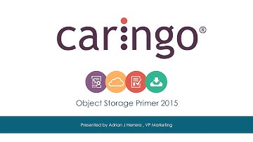 Caringo Webinar—Object Storage Primer for 2015 feat. Adrian Herrera, VP Marketing