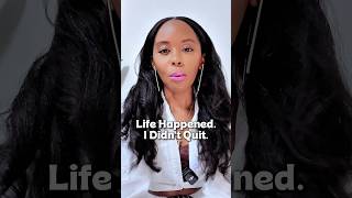 Life Happened…But I Didn’t Give Up