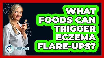 What Foods Can Trigger Eczema Flare-ups? - Skin Savvy Dermatology