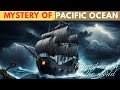 Unsolved Mysteries of the Pacific Ocean | History, Secrets & Wonders | Mystery video | The Arman