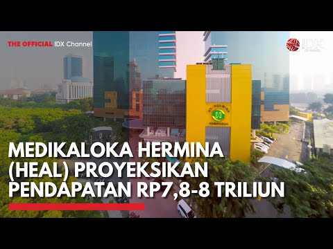 Medikaloka Hermina (HEAL) Proyeksikan Pendapatan Rp7,8-8 Triliun | IDX CHANNEL