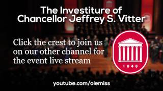 Live Stream of the Investiture of the 17th Chancellor of the University of Mississippi