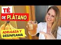 El Mejor TÉ DE PLÁTANO para ADELGAZAR, DESINFLAMAR y MEJORAR la SALUD - Fácil y Rápido