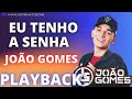 EU TENHO A SENHA   JOÃO GOMES   PLAYBACK KARAOKE INSTRUMENTAL