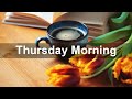 Thursday Morning Jazz - Positive Mood Jazz and Bossa Nova Music to Chill Out