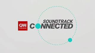 Soundtrack CNN Indonesia Connected