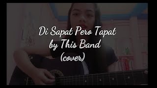 Di Sapat Pero Tapat by This Band (cover)
