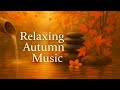 Relaxing Autumn Music