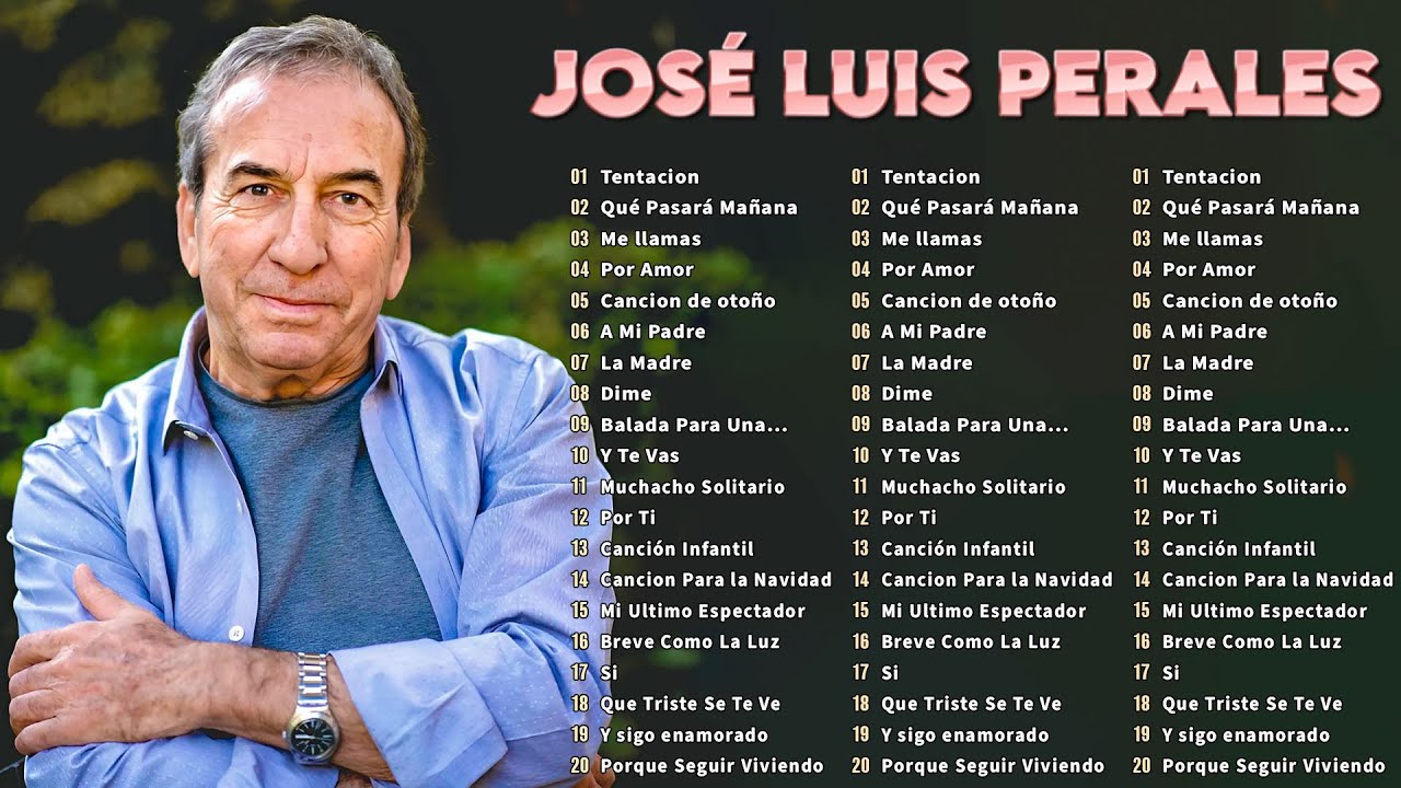 José Luis Perales Grandes Exitos Sus Mejores Canciones Recopilación 20 Éxitos Inolvidable de Perales