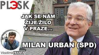 Jak se žilo v Praze vzpomíná zastupitel na Magistrátu hl. Města PHY Dr. Milan Urban (SPD)
